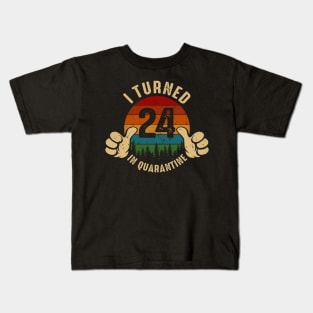 I Turned 24 In Quarantine Kids T-Shirt